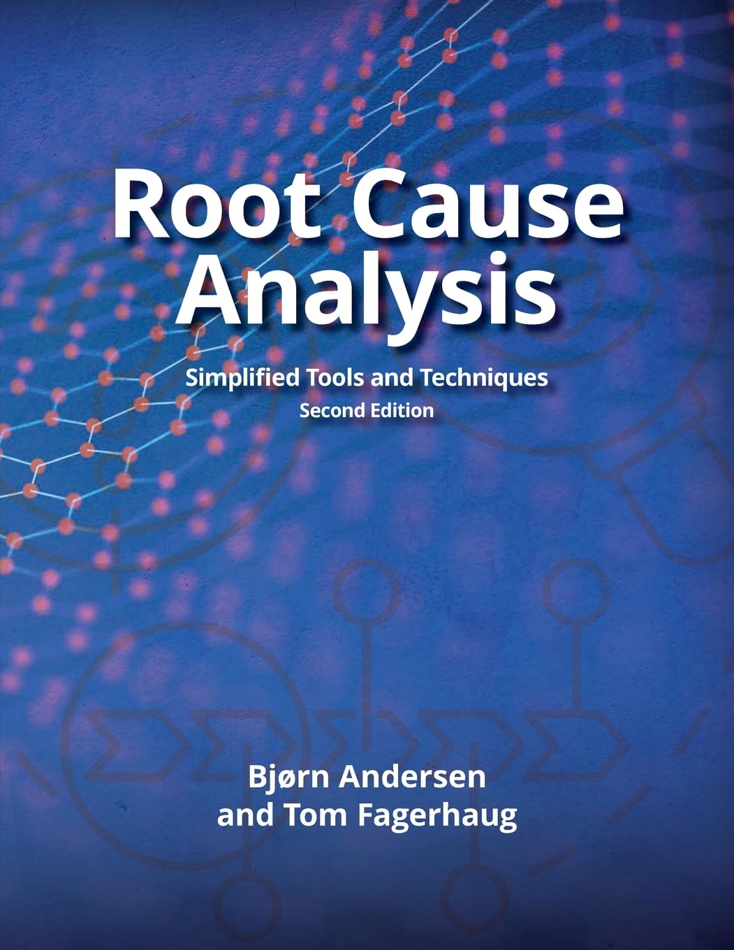 Root Cause Analysis: Simplified Tools and Techniques, Second Edition