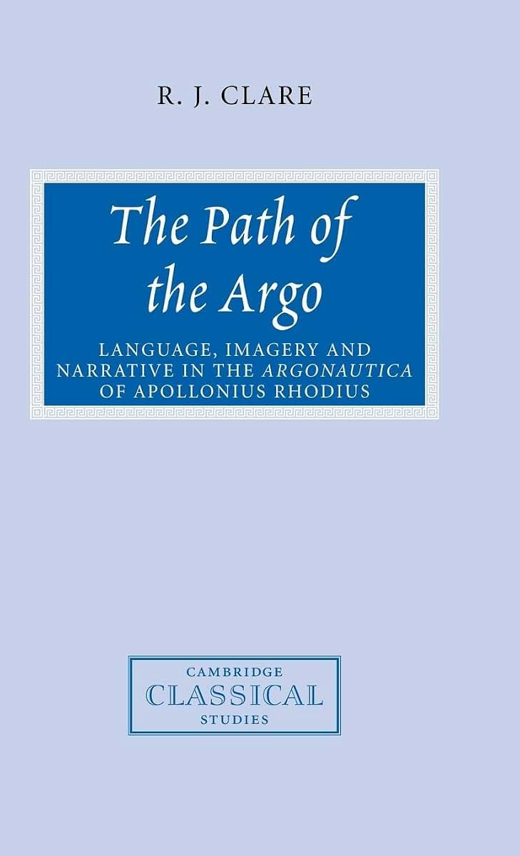The Path of the Argo: Language, Imagery and Narrative in the Argonautica of Apollonius Rhodius (Cambridge Classical Studies)