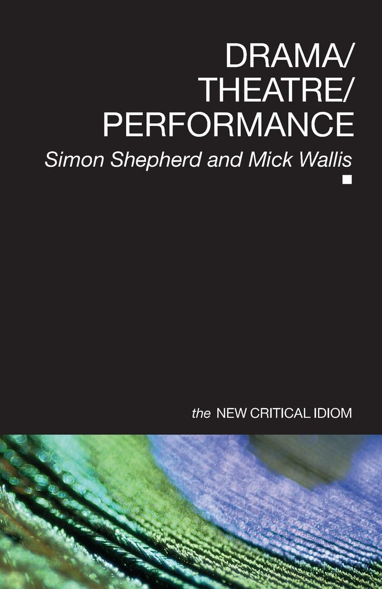 Drama Theatre Performance (The New Critical Idiom)