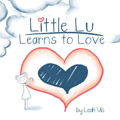 Little Lu Learns to Love (Little Lu - A Kid Like You)