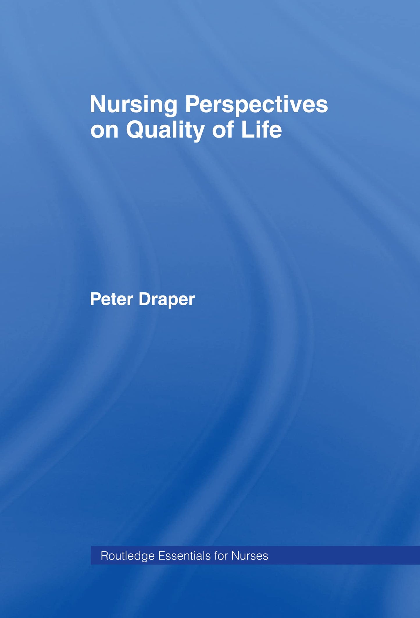 Nursing Perspectives on Quality of Life (Routledge Essentials for Nurses)