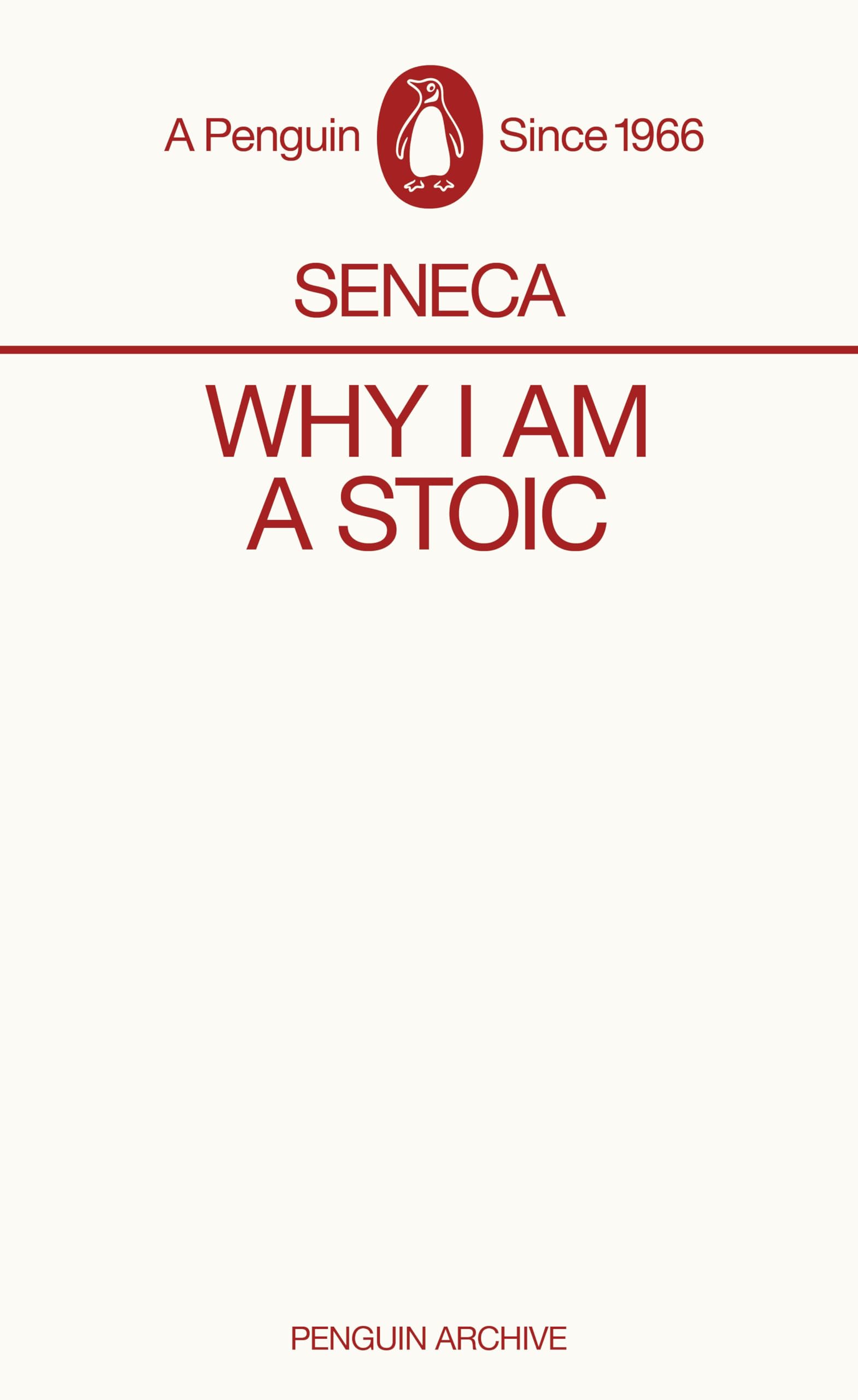 Seneca Why I am a Stoic (Penguin Archives) /anglais