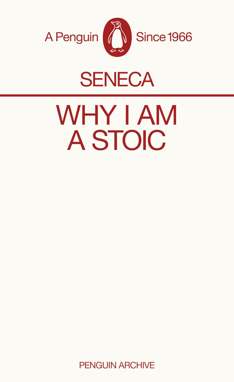Seneca Why I am a Stoic (Penguin Archives) /anglais