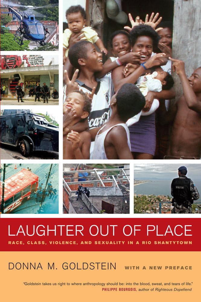 Laughter Out of Place: Race, Class, Violence, and Sexuality in a Rio Shantytown (California Series in Public Anthropology)