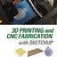 3D Printing and CNC Fabrication with SketchUp