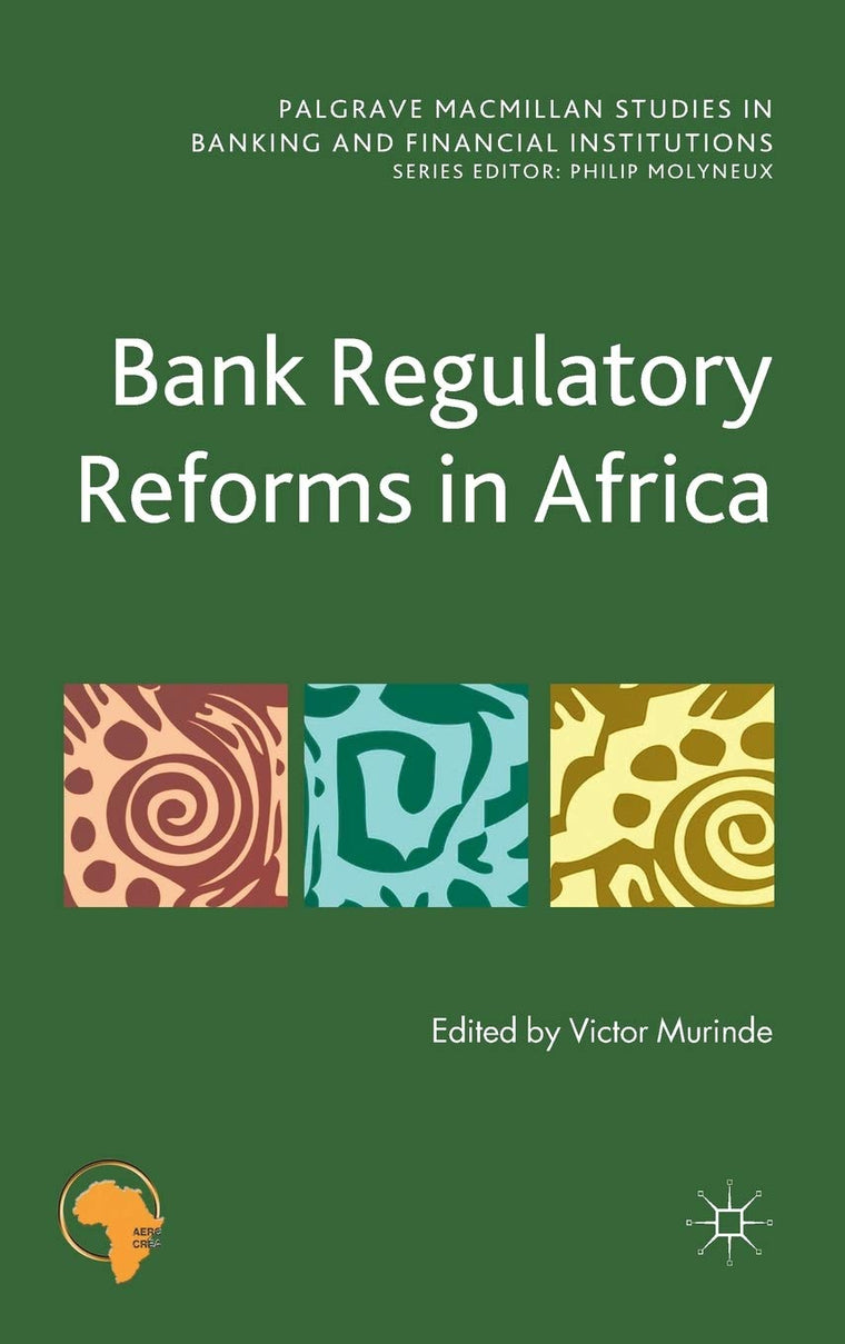 Bank Regulatory Reforms in Africa (Palgrave Macmillan Studies in Banking and Financial Institutions)