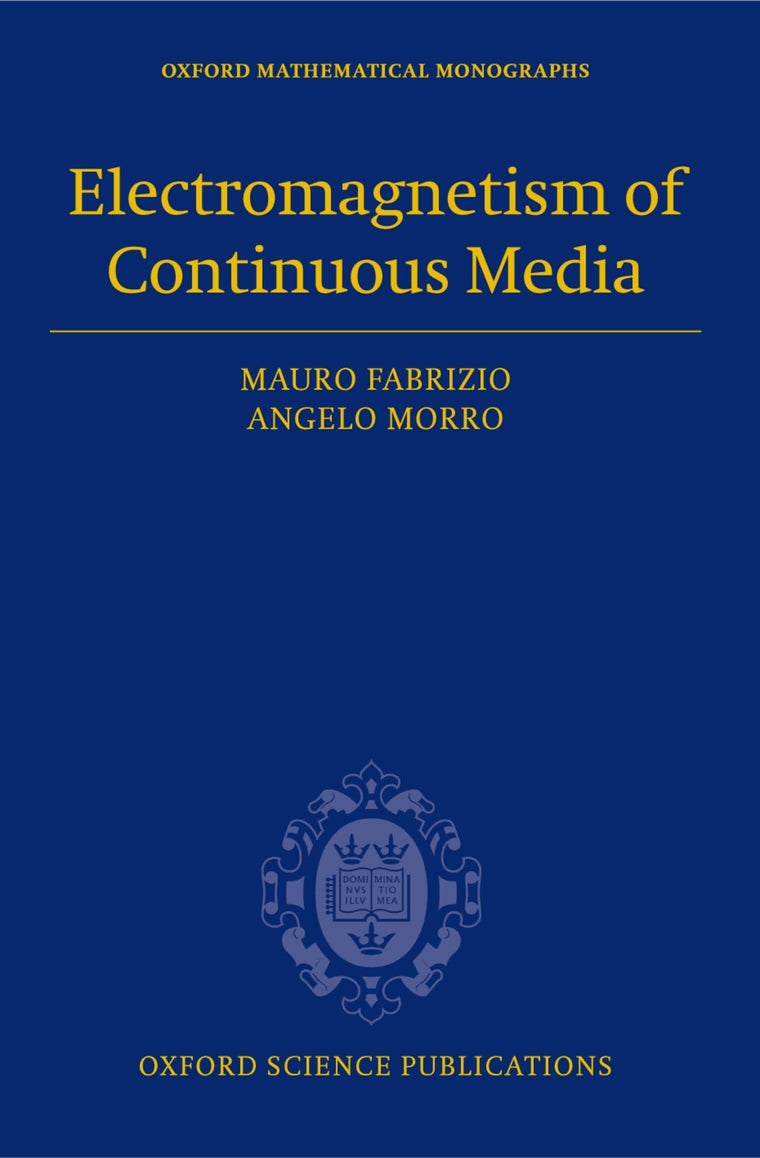 Electromagnetism of Continuous Media: Mathematical Modelling and Applications (Oxford Mathematical Monographs)