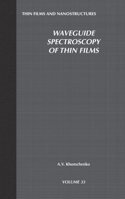 Waveguide Spectroscopy of Thin Films (Volume 33) (Thin Films and Nanostructures, Volume 33)