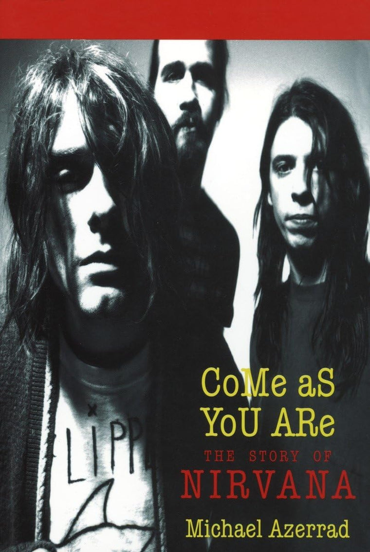 Come As You Are: The Story of Nirvana by Azerrad, Michael