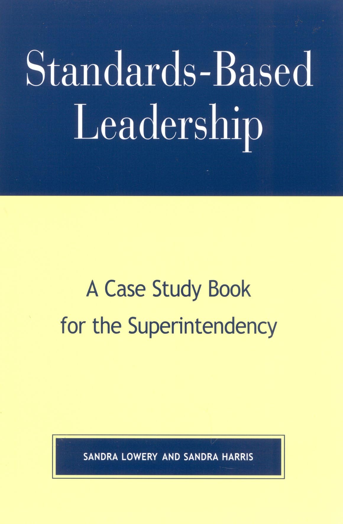 Standards-Based Leadership: A Case Study Book for the Superintendency