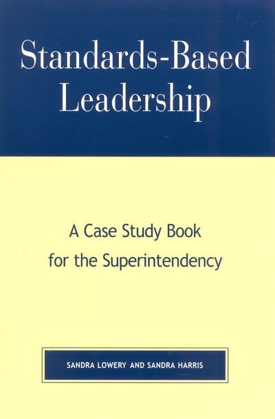 Standards-Based Leadership: A Case Study Book for the Superintendency