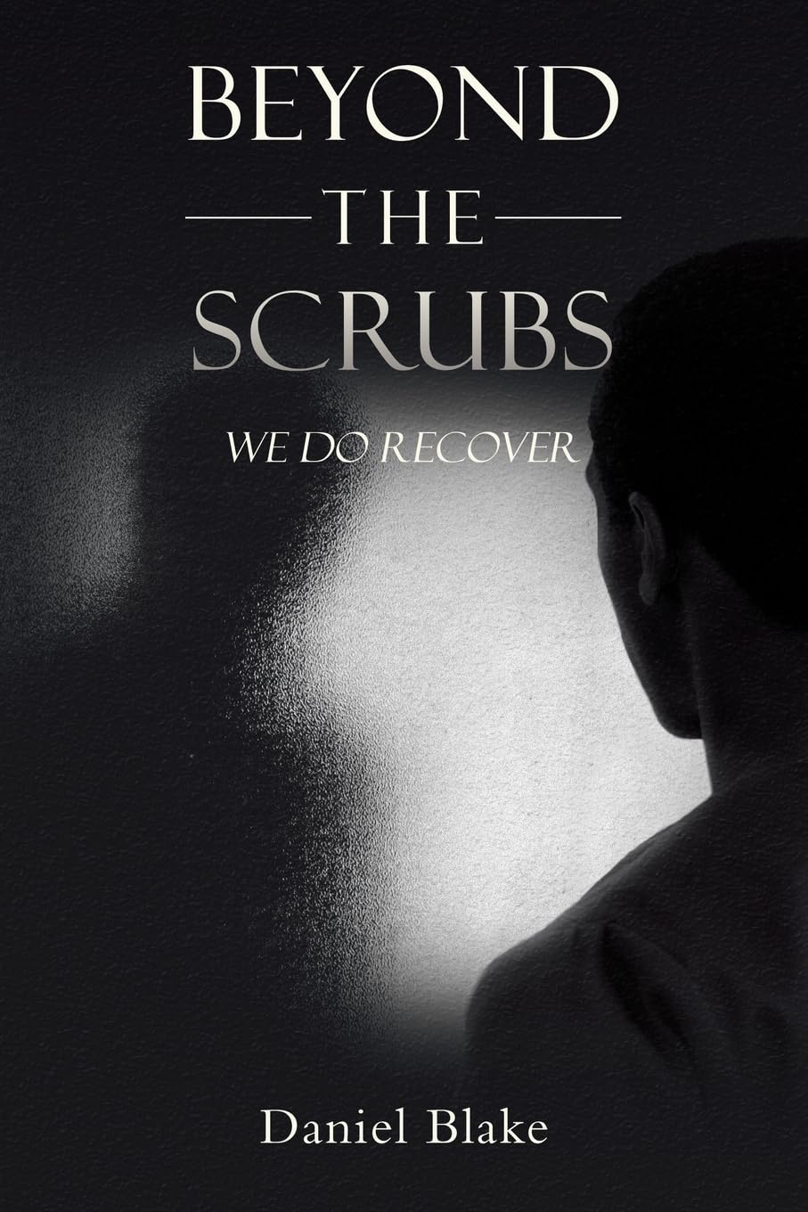 BEYOND THE SCRUBS: WE DO RECOVER