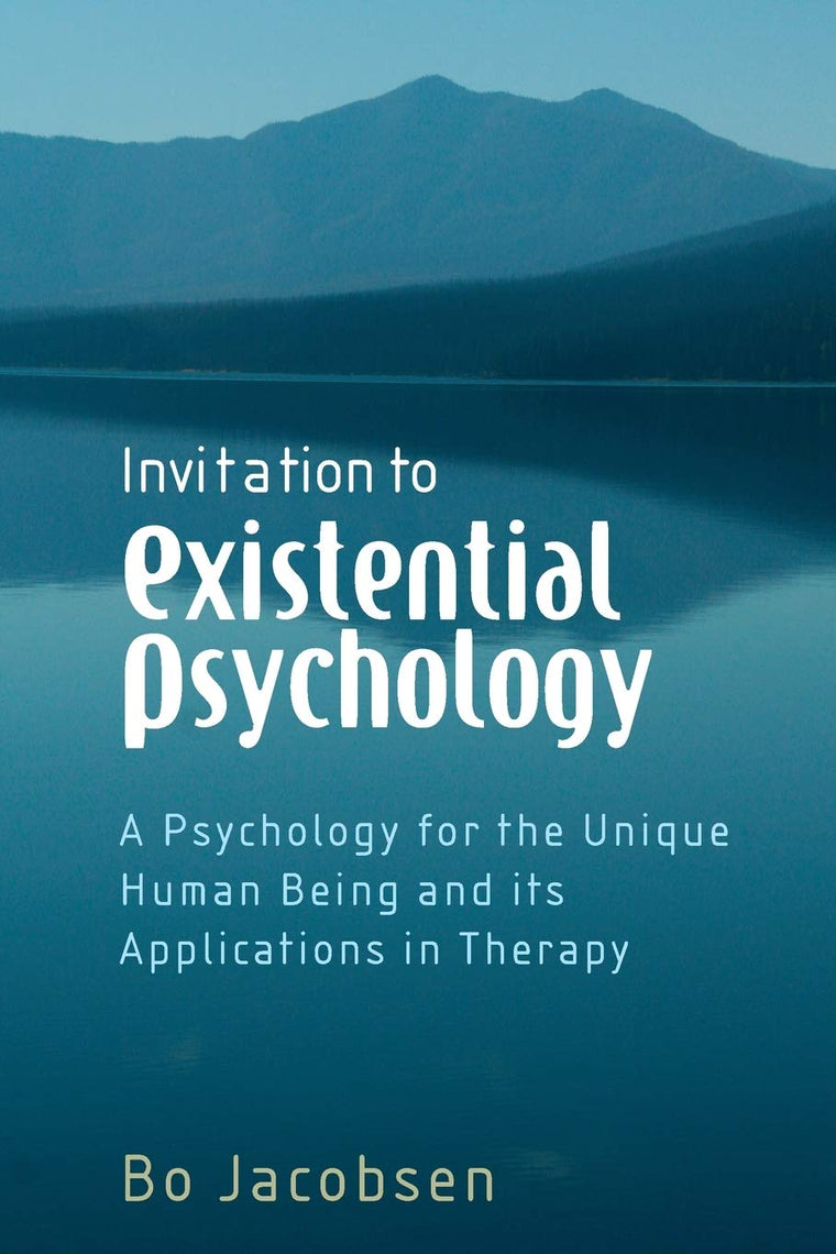 Invitation to Existential Psychology: A Psychology for the Unique Human Being and its Applications in Therapy