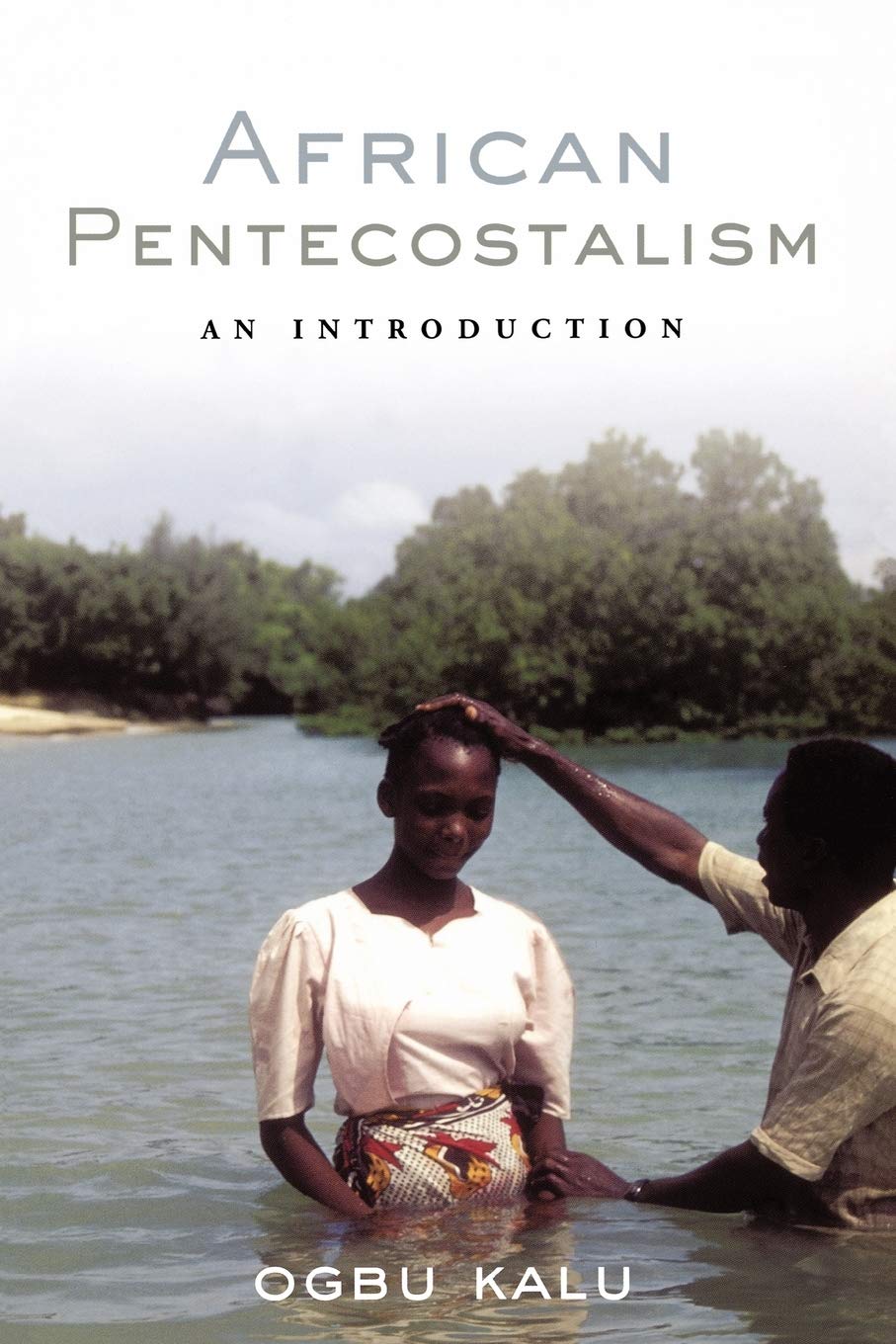 African Pentecostalism: An Introduction by Kalu, Ogbu