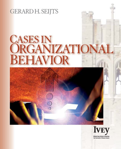 Cases in Organizational Behavior (The Ivey Casebook Series)