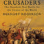 The Last Crusaders: The Hundred-Year Battle for the Center of the World