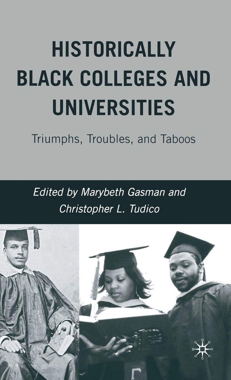 Historically Black Colleges and Universities: Triumphs, Troubles, and Taboos