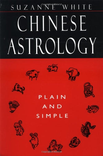 Chinese Astrology: Plain and Simple