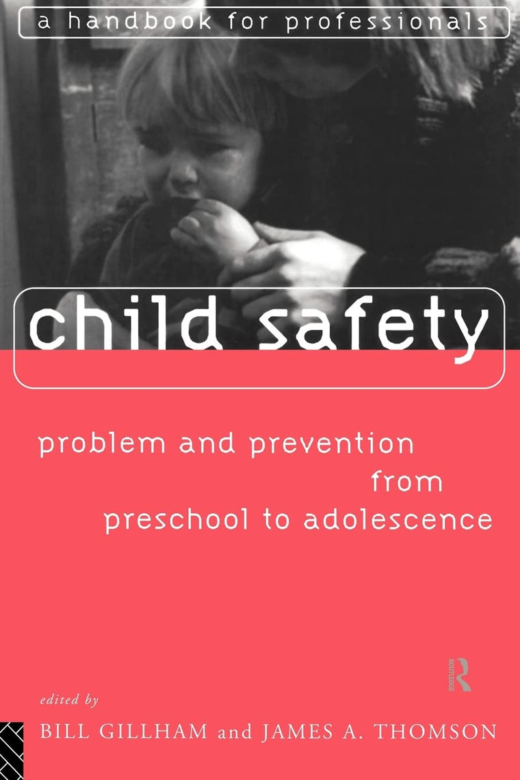 Child Safety: Problem and Prevention from Pre-School to Adolescence: A Handbook for Professionals