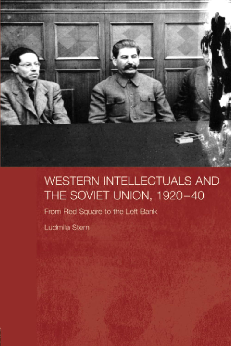 Western Intellectuals and the Soviet Union, 1920-40 (BASEES/Routledge Series on Russian and East European Studies)