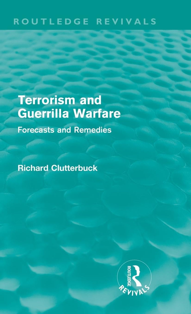 Terrorism and Guerrilla Warfare: Forecasts and remedies (Routledge Revivals)
