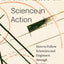 Science in Action: How to Follow Scientists and Engineers Th