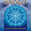 Bridges: Ancient Wisdom Revealed