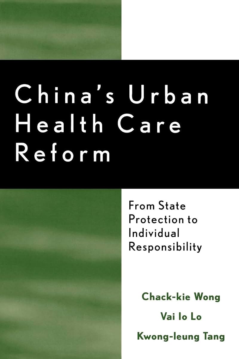 China's Urban Health Care Reform: From State Protection to Individual Responsibility