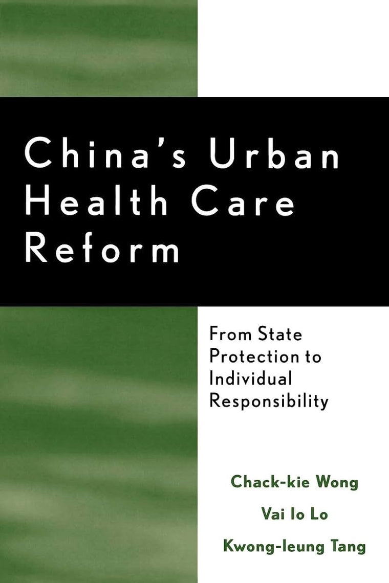 China's Urban Health Care Reform: From State Protection to Individual Responsibility