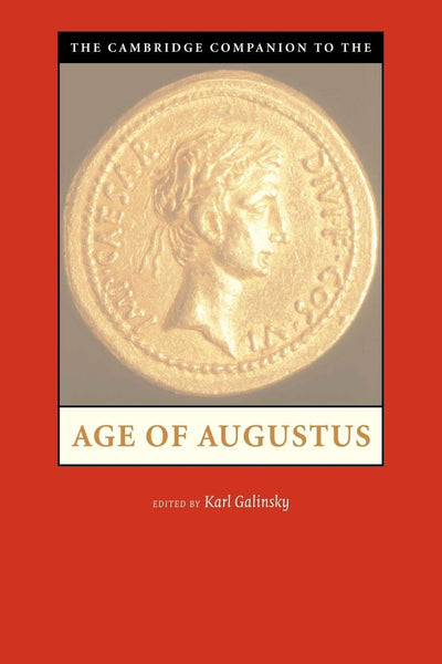 The Cambridge Companion to the Age of Augustus (Cambridge Companions to the Ancient World)