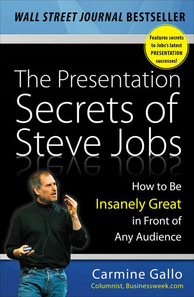 The Presentation Secrets of Steve Jobs: How to Be Insanely Great