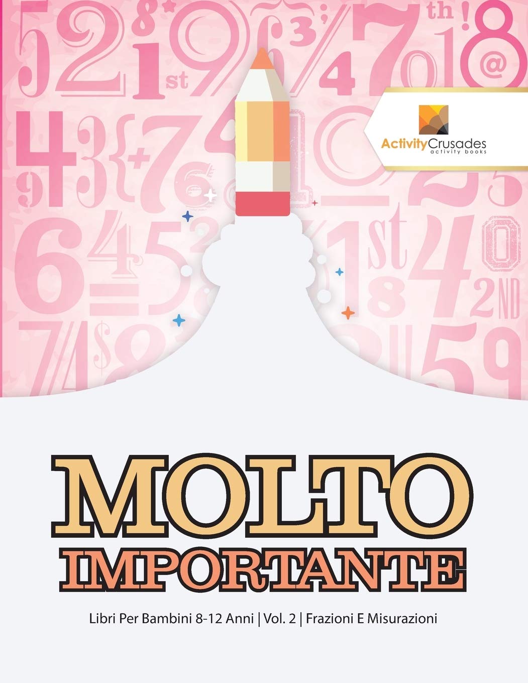 Molto Importante : Libri Per Bambini 8-12 Anni  Vol. 2  Frazioni E Misurazioni (Italian Edition)