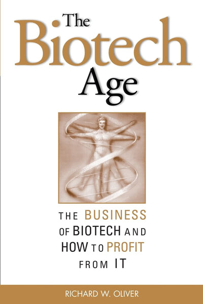 The Biotech Age: The Business of Biotech and How to Profit From It