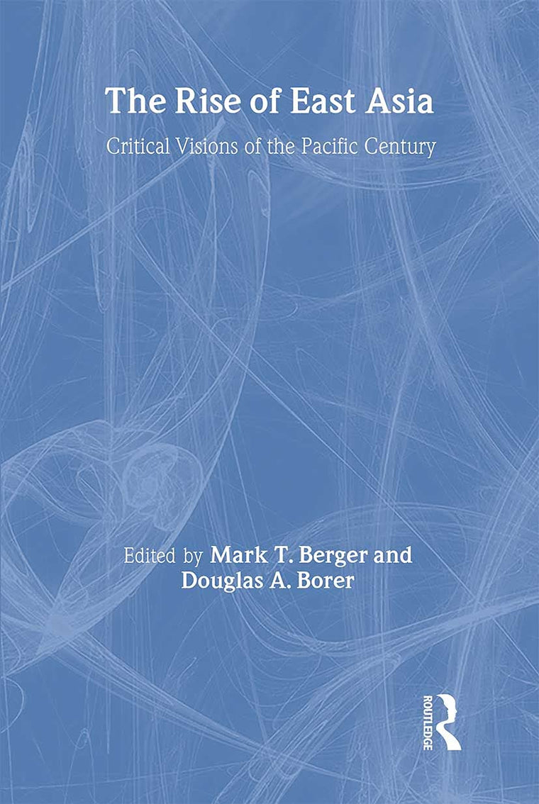 The Rise of East Asia: Critical Visions of the Pacific Century