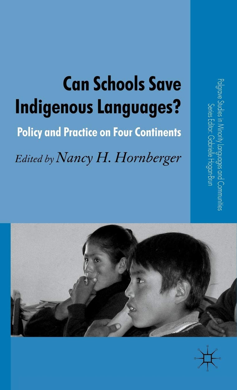 Can Schools Save Indigenous Languages?: Policy and Practice on Four Continents (Palgrave Studies in Minority Languages and Communities)
