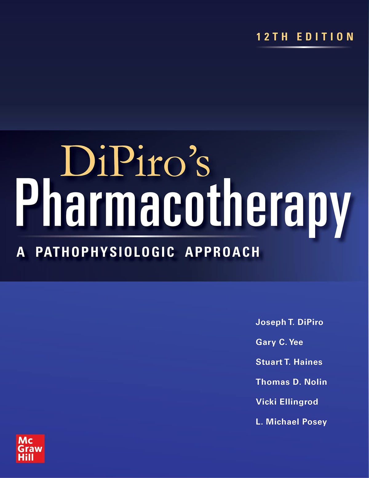 DiPiro's Pharmacotherapy: A Pathophysiologic Approach, Twelfth Edition