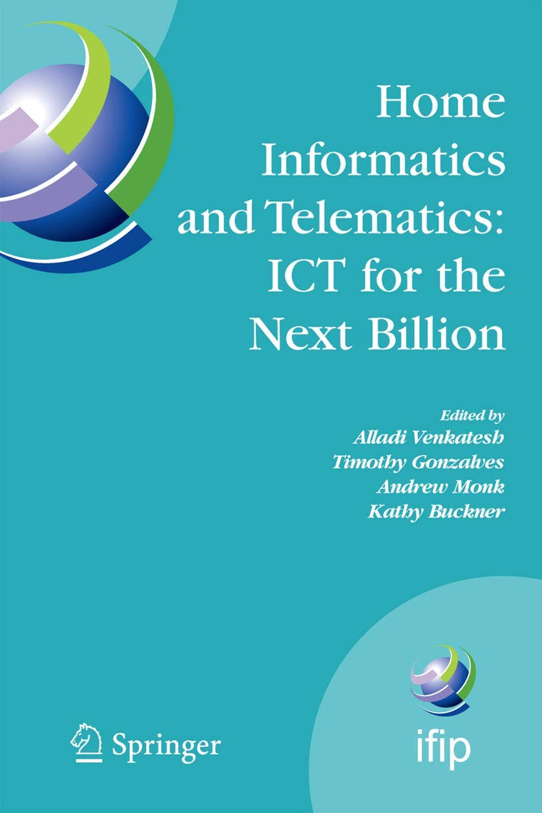 Home Informatics and Telematics: ICT for the Next Billion (IFIP Advances in Information and Communication Technology, 241)