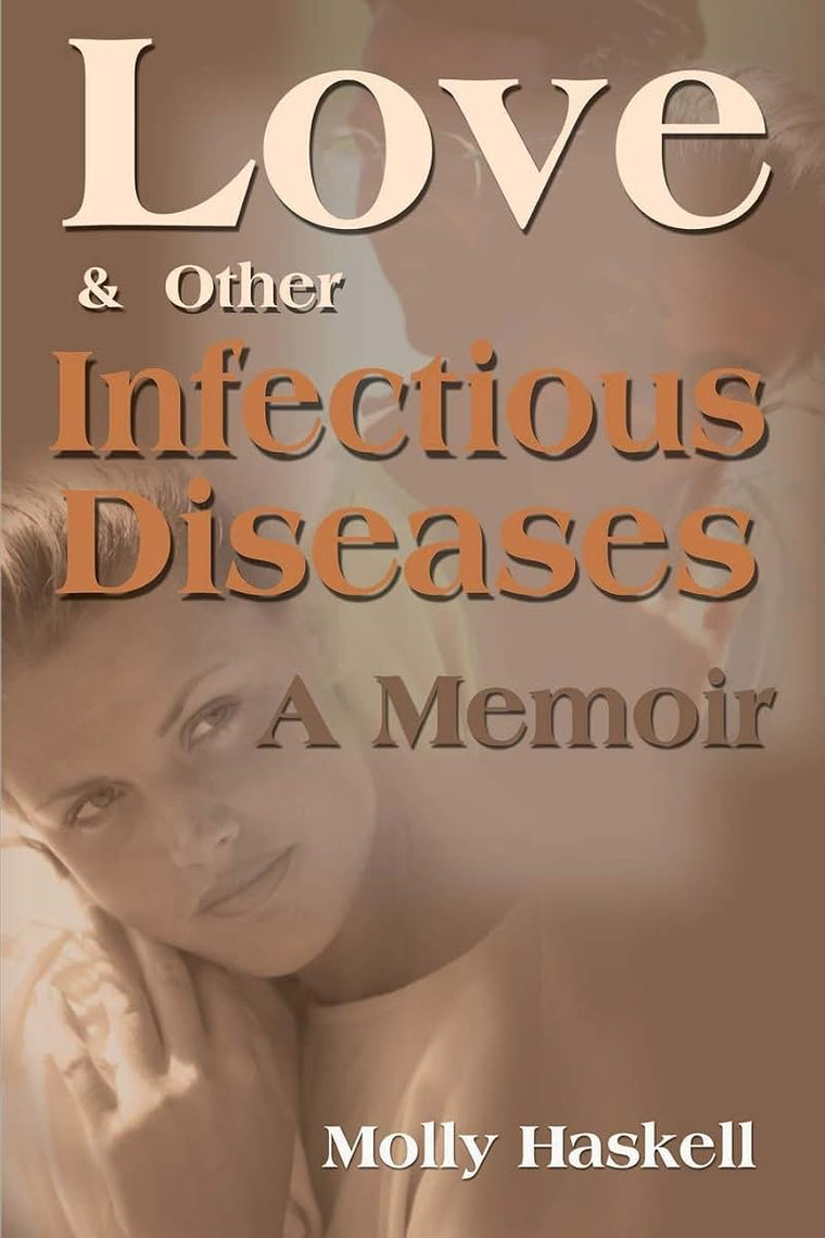Love and Other Infectious Diseases: A Memoir