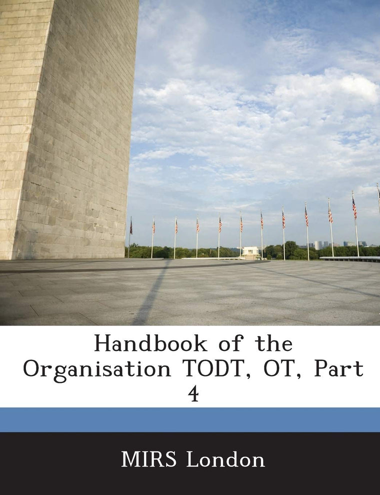 Handbook of the Organisation Todt, OT, Part 4