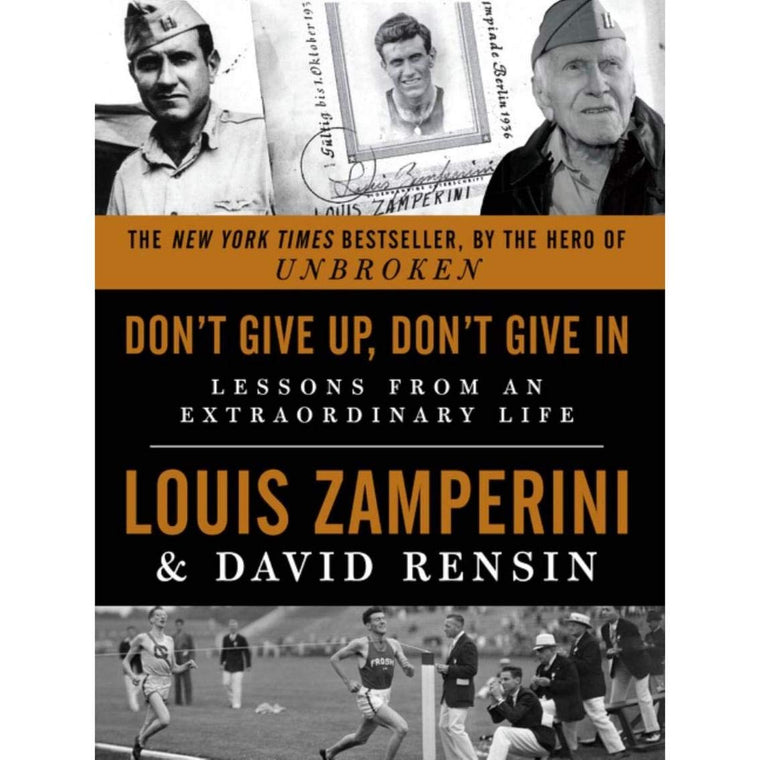 Don't Give Up, Don't Give In: Lessons from an Extraordinary Life - The New York Times Bestselling Last Testament of Courage and Wisdom