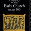 A History of the Early Church to AD 500