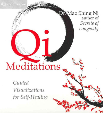Qi Meditations: Guided Visualizations for Self-Healing