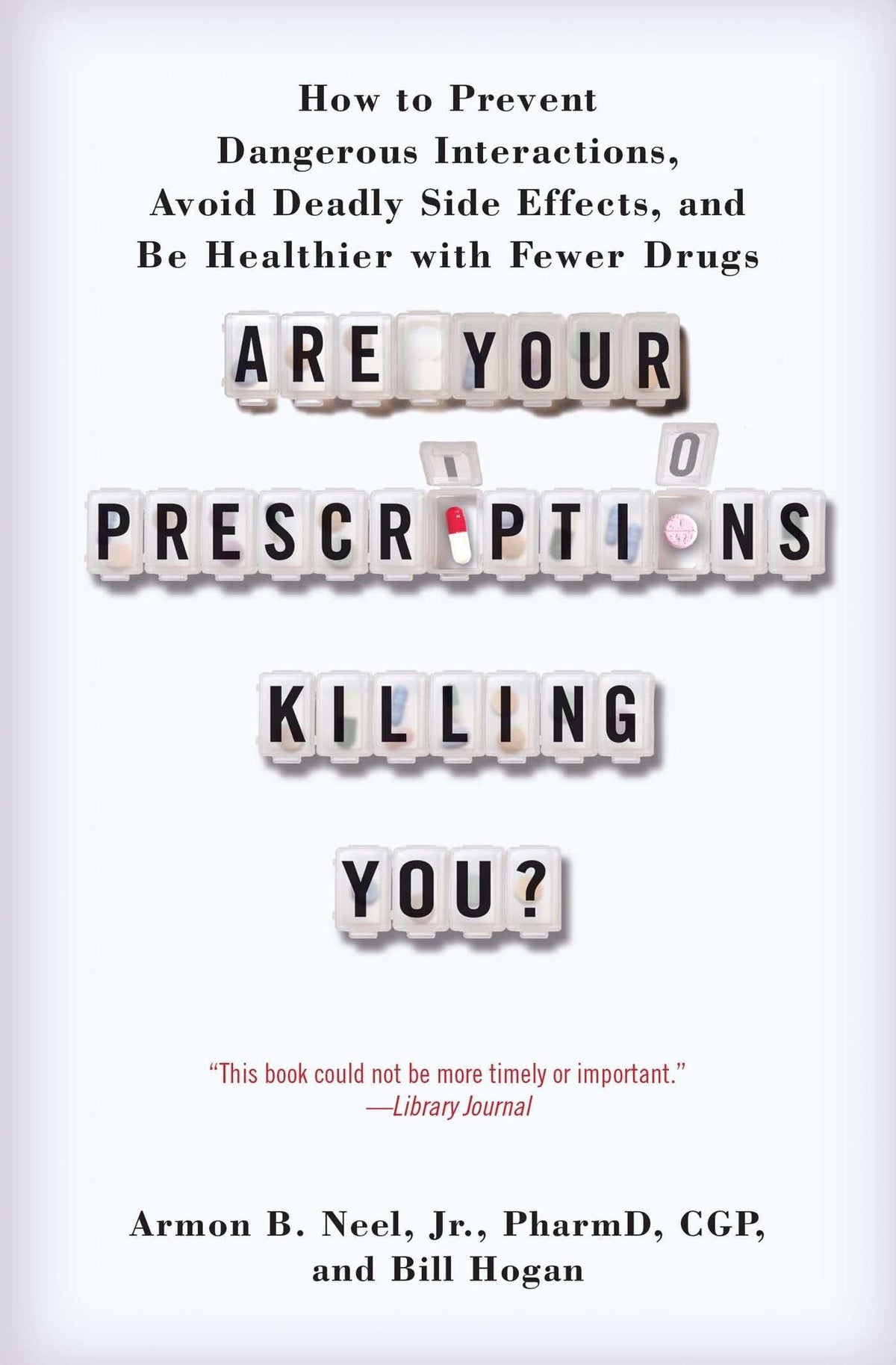 Are Your Prescriptions Killing You?: How to Prevent Dangerous Interactions, Avoid Deadly Side Effects, and Be Healthier with Fewer Drugs