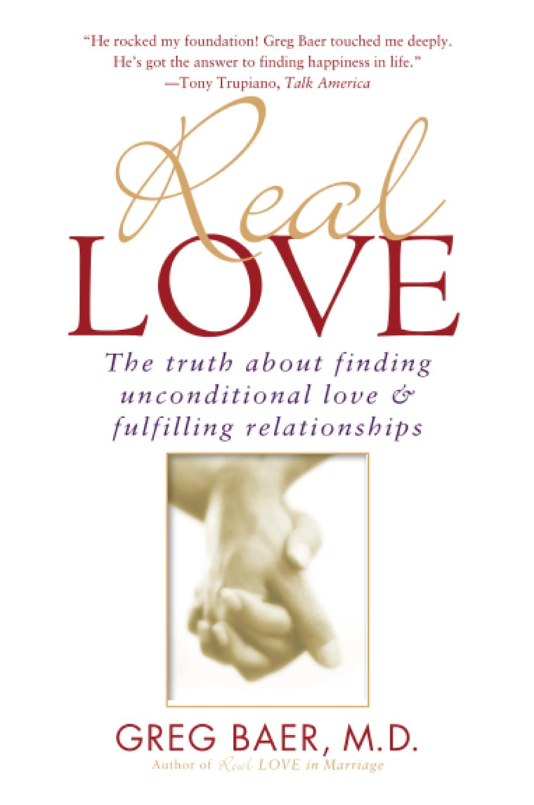 Real Love: The Truth About Finding Unconditional Love & Fulfillment