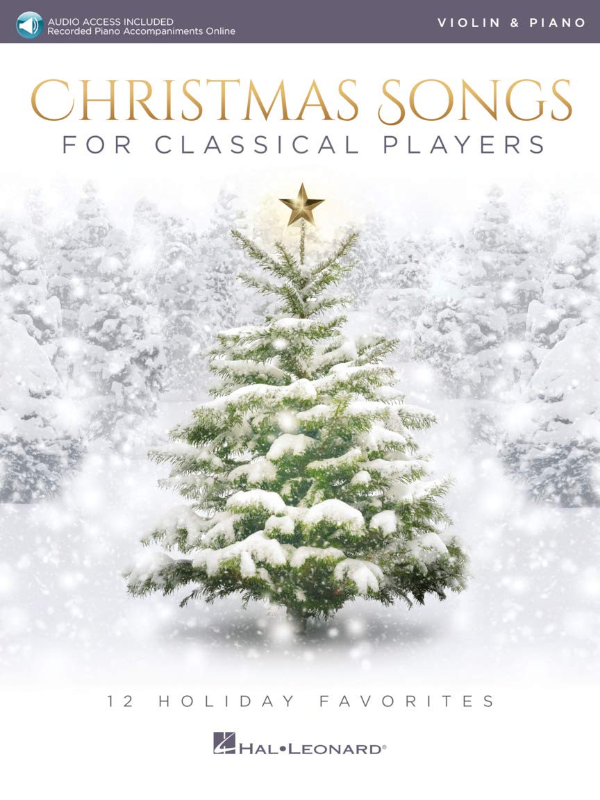 Christmas Songs for Classical Players - Violin and Piano 12 Holiday Favorites With online audio of piano accompaniments