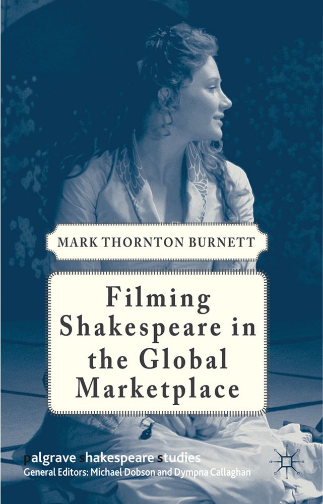 Filming Shakespeare in the Global Marketplace (Palgrave Shakespeare Studies)