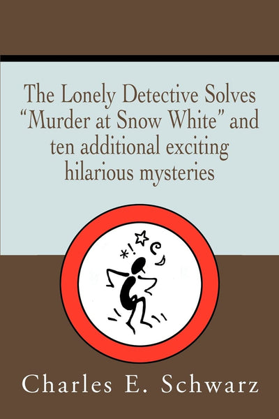 THE LONELY DETECTIVE SOLVES 'MURDER AT SNOW WHITE' AND TEN ADDITIONAL EXCITING HILARIOUS MYSTERIES