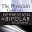 The Physicians Guide to Depression and Bipolar Disorders