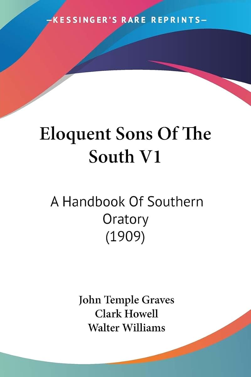 Eloquent Sons Of The South V1: A Handbook Of Southern Oratory (1909)