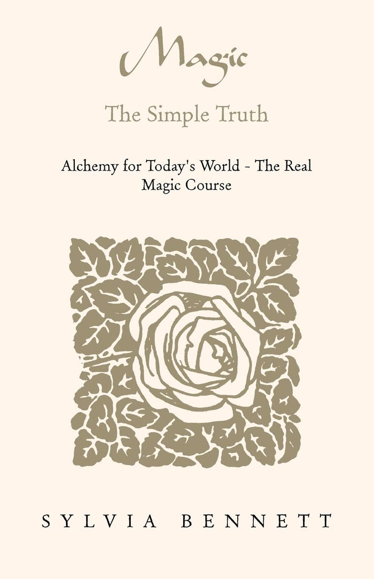 Magic...The Simple Truth: Alchemy for Today's World - The Real Magic Course